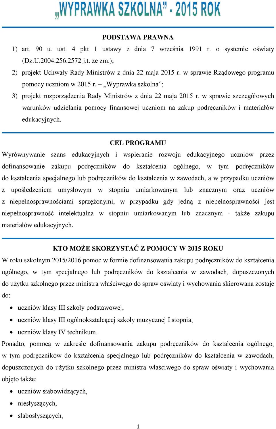 w sprawie szczegółowych warunków udzielania pomocy finansowej uczniom na zakup podręczników i materiałów edukacyjnych.