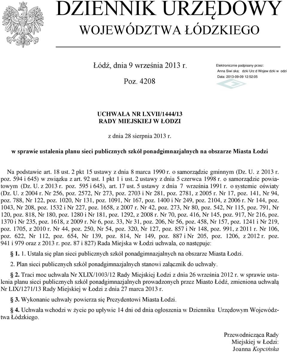 poz. 594 i 645) w związku z art. 92 ust. 1 pkt 1 i ust. 2 ustawy z dnia 5 czerwca 1998 r. o samorządzie powiatowym (Dz. U. z 2013 r. poz. 595 i 645), art. 17 ust. 5 ustawy z dnia 7 września 1991 r.