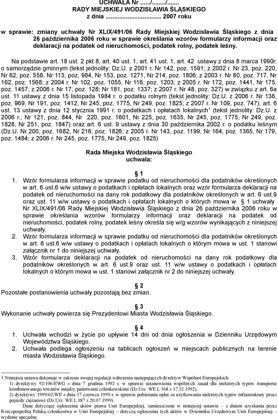 podatek od nieruchomości, podatek rolny, podatek leśny. Na podstawie art. 18 ust. 2 pkt 8, art. 40 ust. 1, art. 41 ust. 1, art. 42 ustawy z dnia 8 marca 1990r.