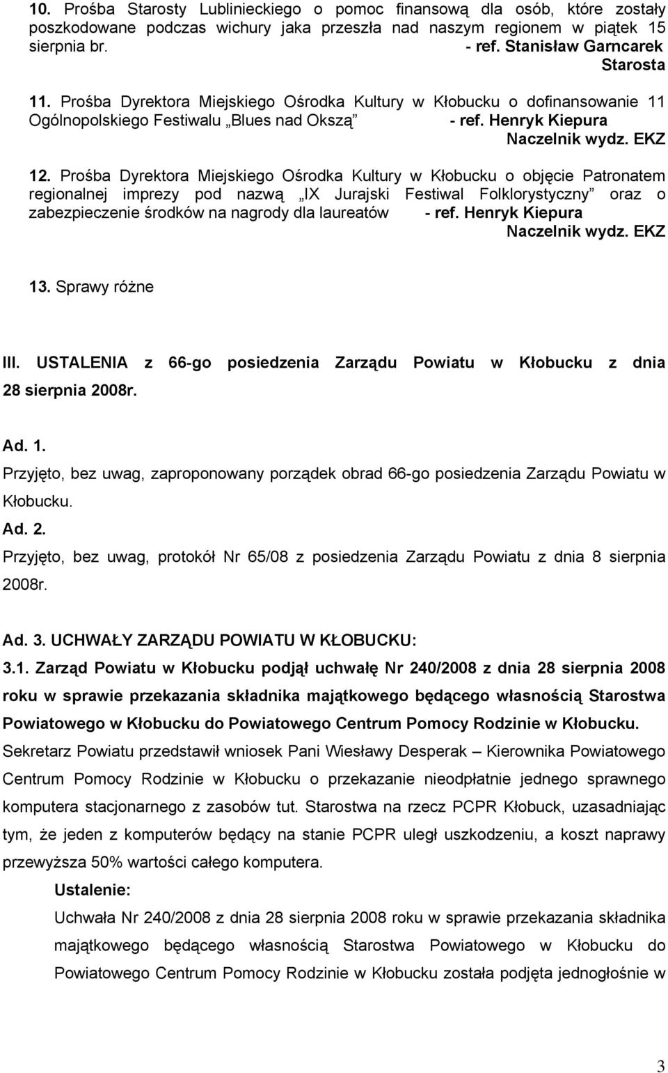 Prośba Dyrektora Miejskiego Ośrodka Kultury w Kłobucku o objęcie Patronatem regionalnej imprezy pod nazwą IX Jurajski Festiwal Folklorystyczny oraz o zabezpieczenie środków na nagrody dla laureatów -