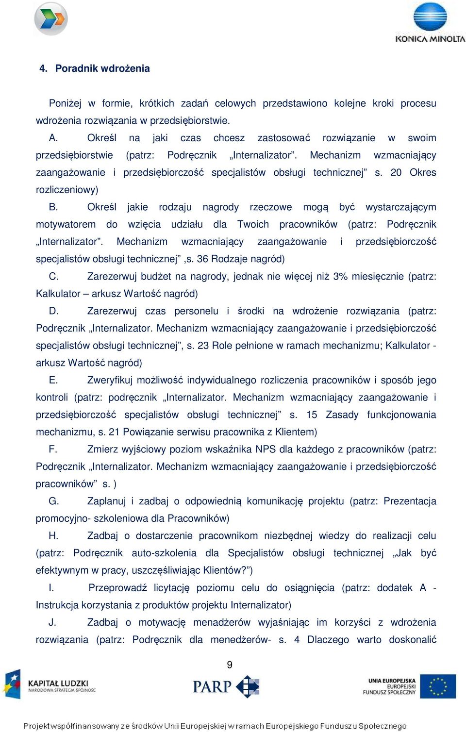 Mechanizm wzmacniający zaangażowanie i przedsiębiorczość specjalistów obsługi technicznej s. 20 Okres rozliczeniowy) B.