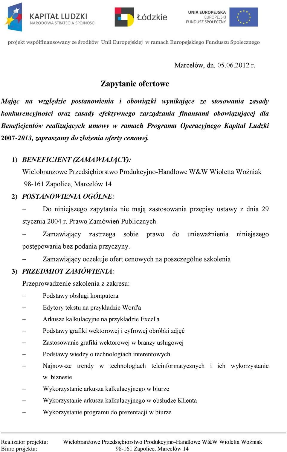 realizujących umowy w ramach Programu Operacyjnego Kapitał Ludzki 2007-2013, zapraszamy do złożenia oferty cenowej.