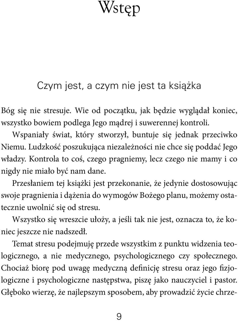 Kontrola to coś, czego pragniemy, lecz czego nie mamy i co nigdy nie miało być nam dane.