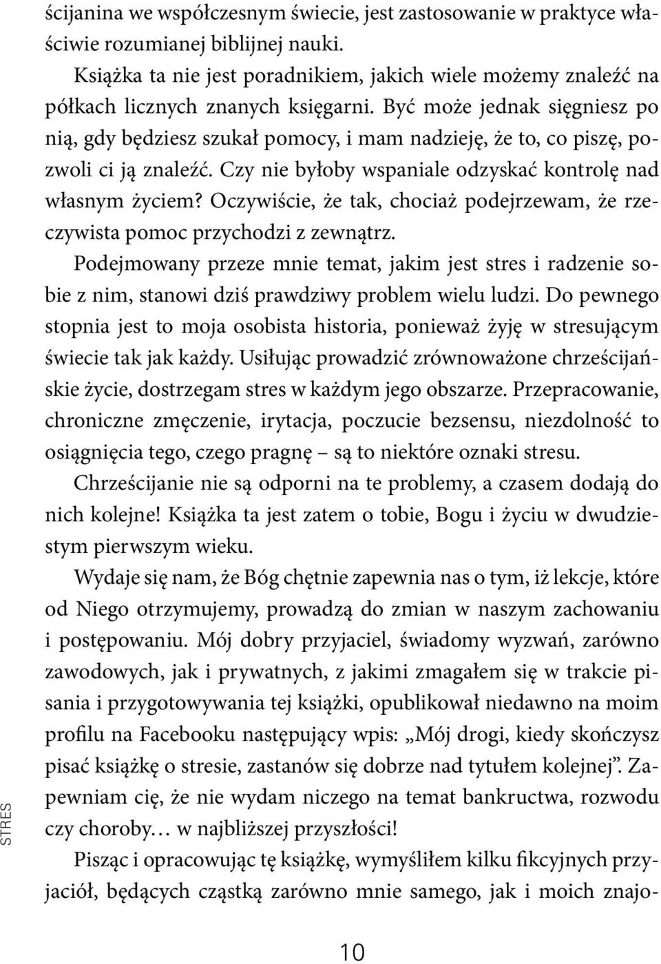 Być może jednak sięgniesz po nią, gdy będziesz szukał pomocy, i mam nadzieję, że to, co piszę, pozwoli ci ją znaleźć. Czy nie byłoby wspaniale odzyskać kontrolę nad własnym życiem?