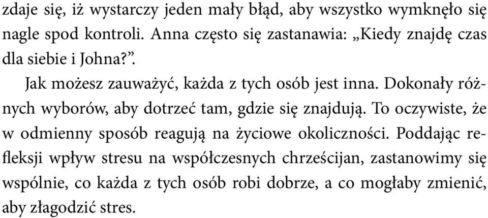 Dokonały różnych wyborów, aby dotrzeć tam, gdzie się znajdują.