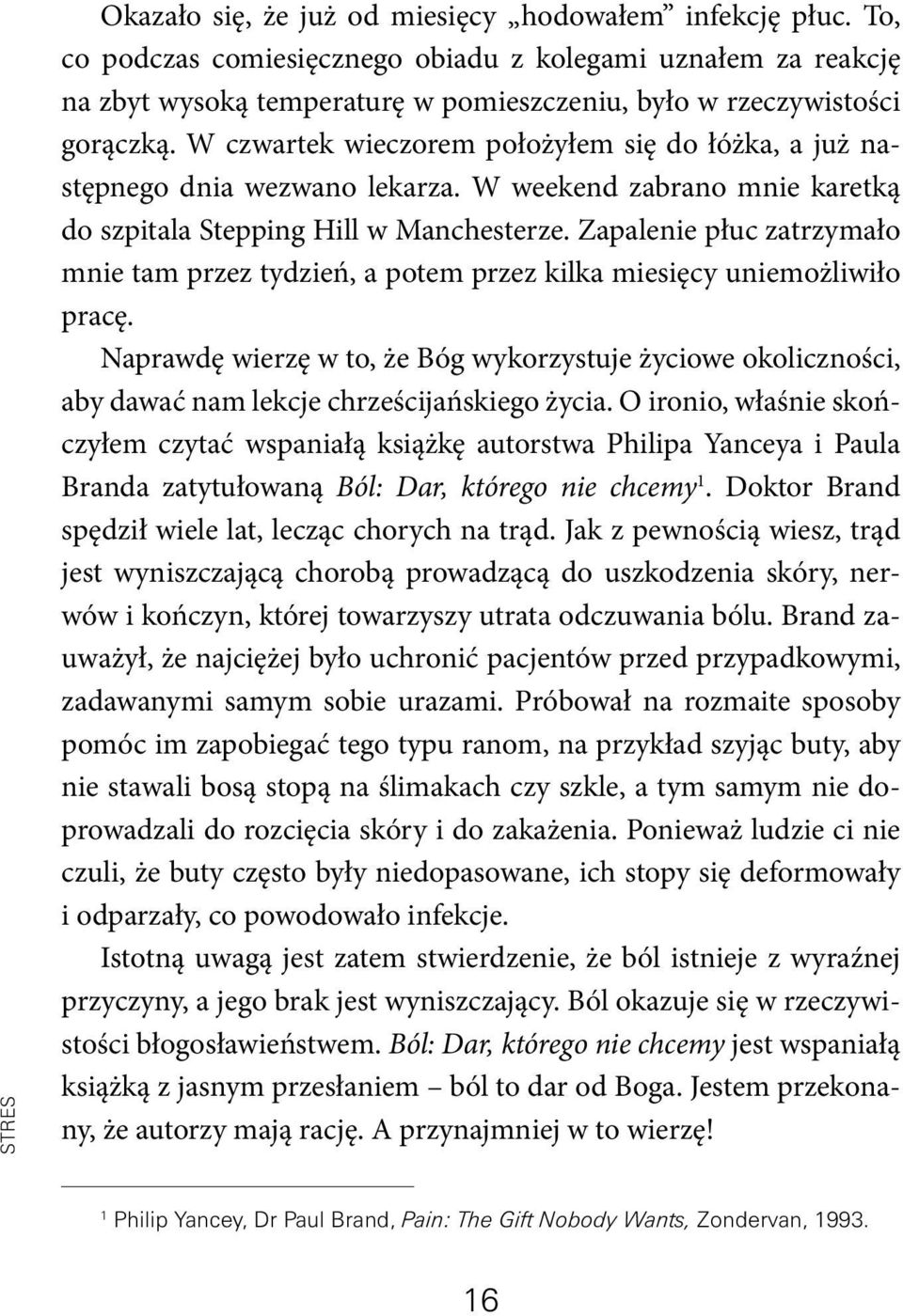 W czwartek wieczorem położyłem się do łóżka, a już następnego dnia wezwano lekarza. W weekend zabrano mnie karetką do szpitala Stepping Hill w Manchesterze.