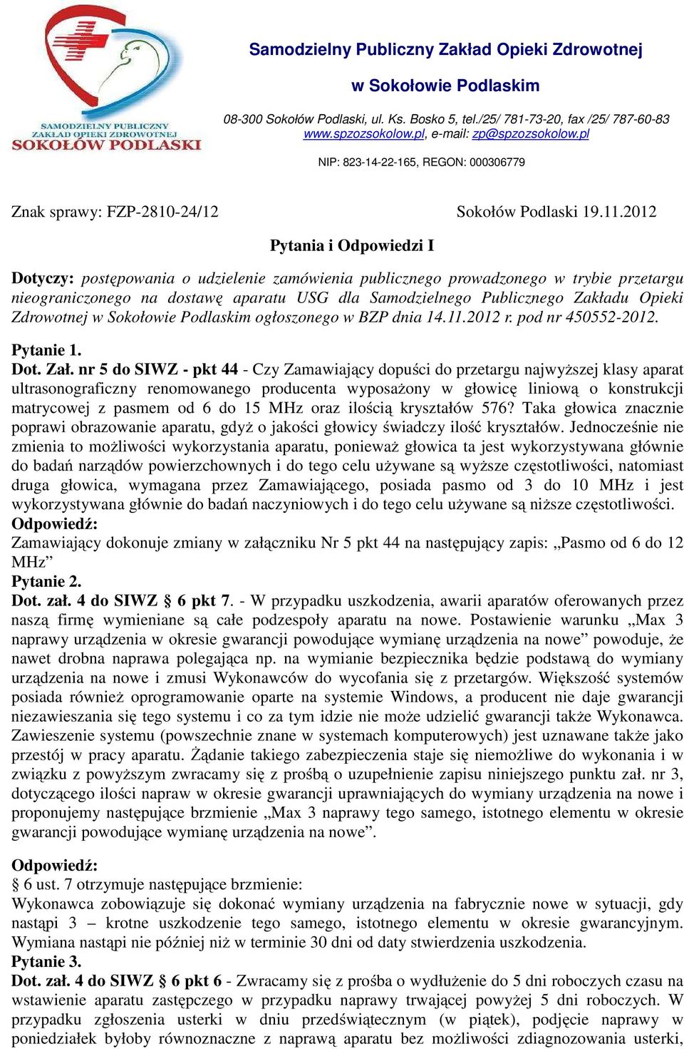 2012 Pytania i Odpowiedzi I Dotyczy: postępowania o udzielenie zamówienia publicznego prowadzonego w trybie przetargu nieograniczonego na dostawę aparatu USG dla Samodzielnego Publicznego Zakładu