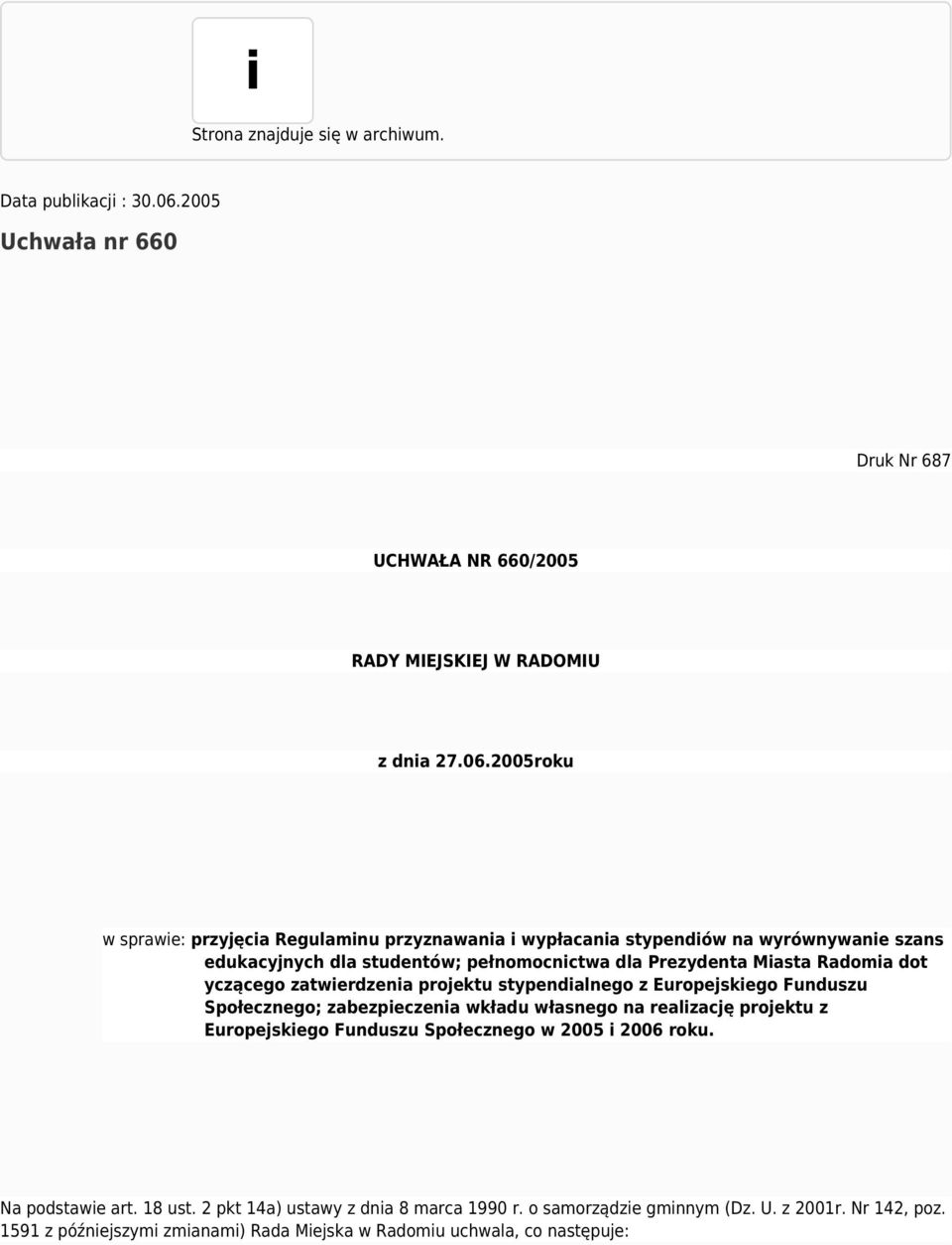 2005roku w sprawie: przyjęcia Regulaminu przyznawania i wypłacania stypendiów na wyrównywanie szans edukacyjnych dla studentów; pełnomocnictwa dla Prezydenta Miasta Radomia dot