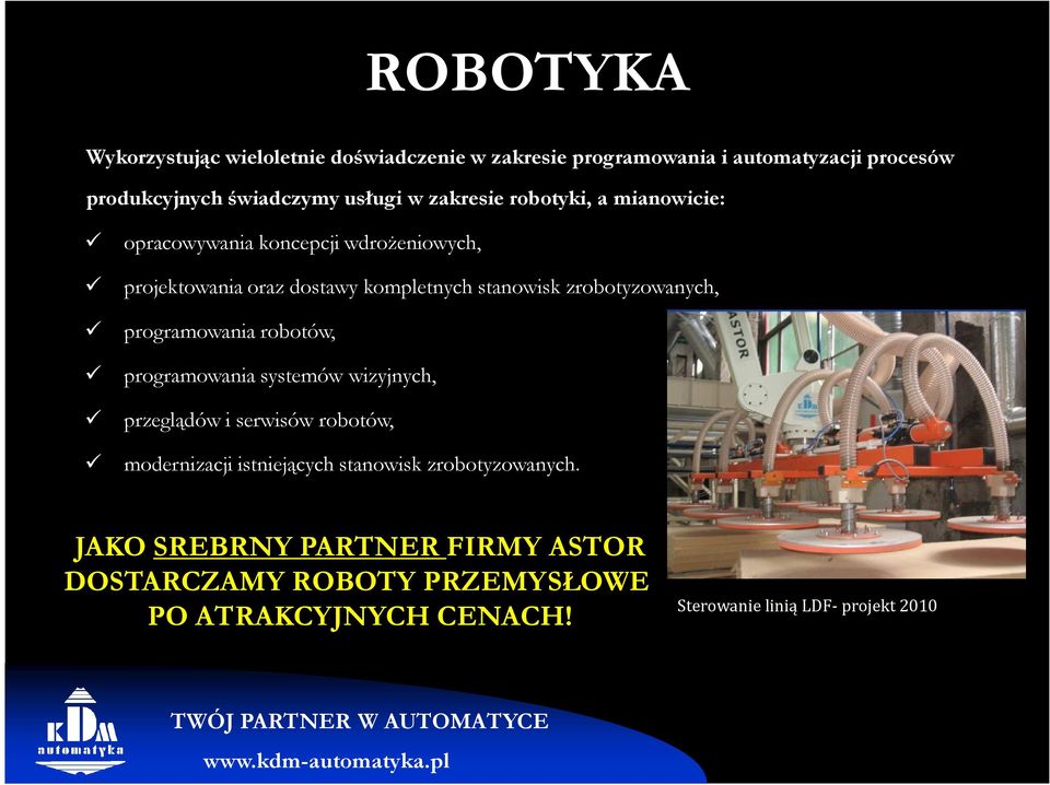 zrobotyzowanych, programowania robotów, programowania systemów wizyjnych, przeglądów i serwisów robotów, modernizacji istniejących