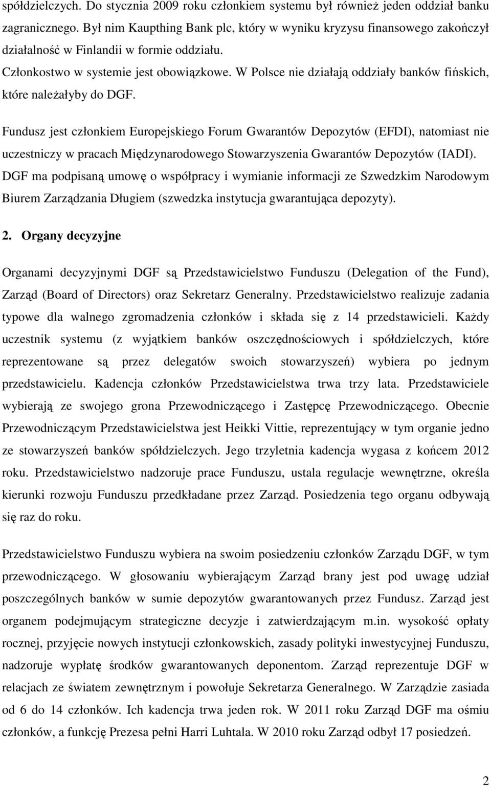 W Polsce nie działają oddziały banków fińskich, które naleŝałyby do DGF.