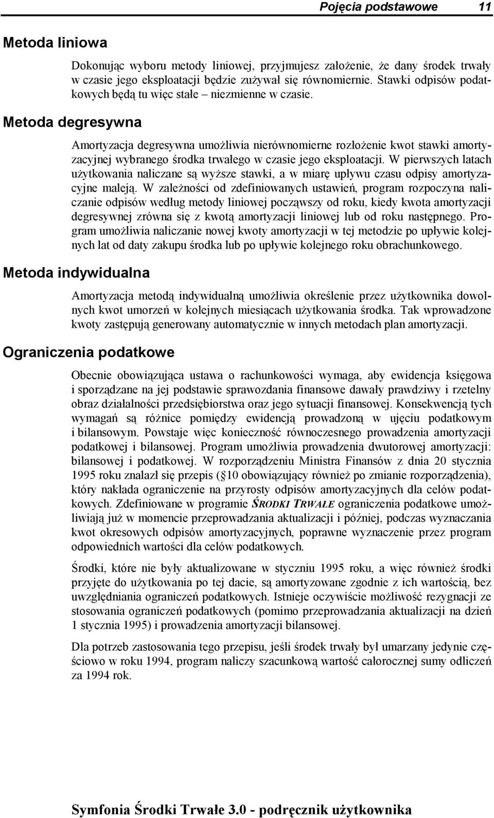 Metoda degresywna Amortyzacja degresywna umożliwia nierównomierne rozłożenie kwot stawki amortyzacyjnej wybranego środka trwałego w czasie jego eksploatacji.