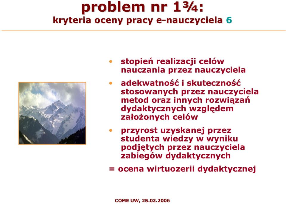 innych rozwiązań dydaktycznych względem założonych celów przyrost uzyskanej przez studenta