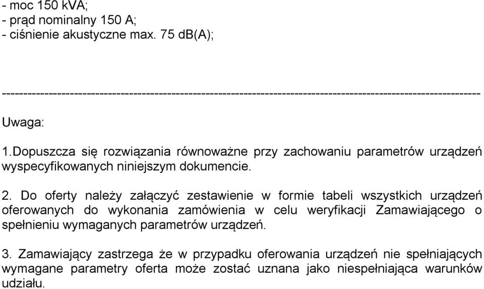 Dopuszcza się rozwiązania równoważne przy zachowaniu parametrów urządzeń wyspecyfikowanych niniejszym dokumencie. 2.