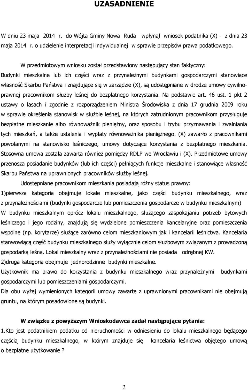 się w zarządzie (X), są udostępniane w drodze umowy cywilnoprawnej pracownikom służby leśnej do bezpłatnego korzystania. Na podstawie art. 46 ust.