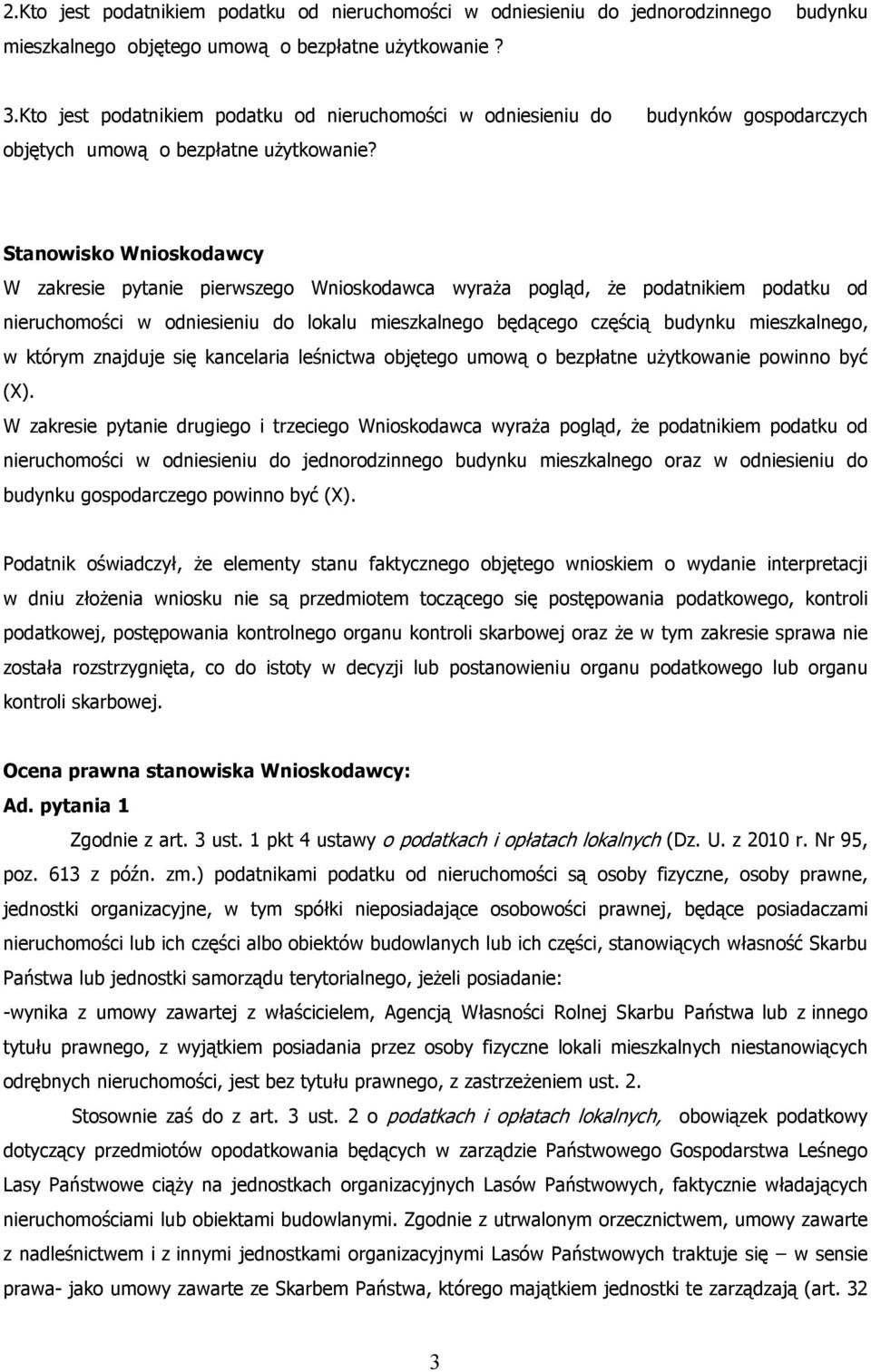 budynków gospodarczych Stanowisko Wnioskodawcy W zakresie pytanie pierwszego Wnioskodawca wyraża pogląd, że podatnikiem podatku od nieruchomości w odniesieniu do lokalu mieszkalnego będącego częścią