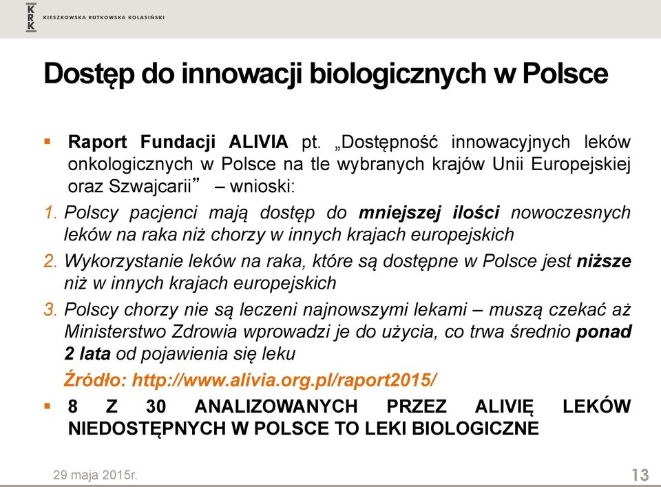 Polscy pacjenci mają dostęp do mniejszej ilości nowoczesnych leków na raka niż chorzy w innych krajach europejskich 2.