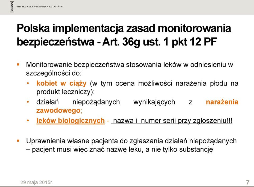 możliwości narażenia płodu na produkt leczniczy); działań niepożądanych wynikających z narażenia zawodowego; leków