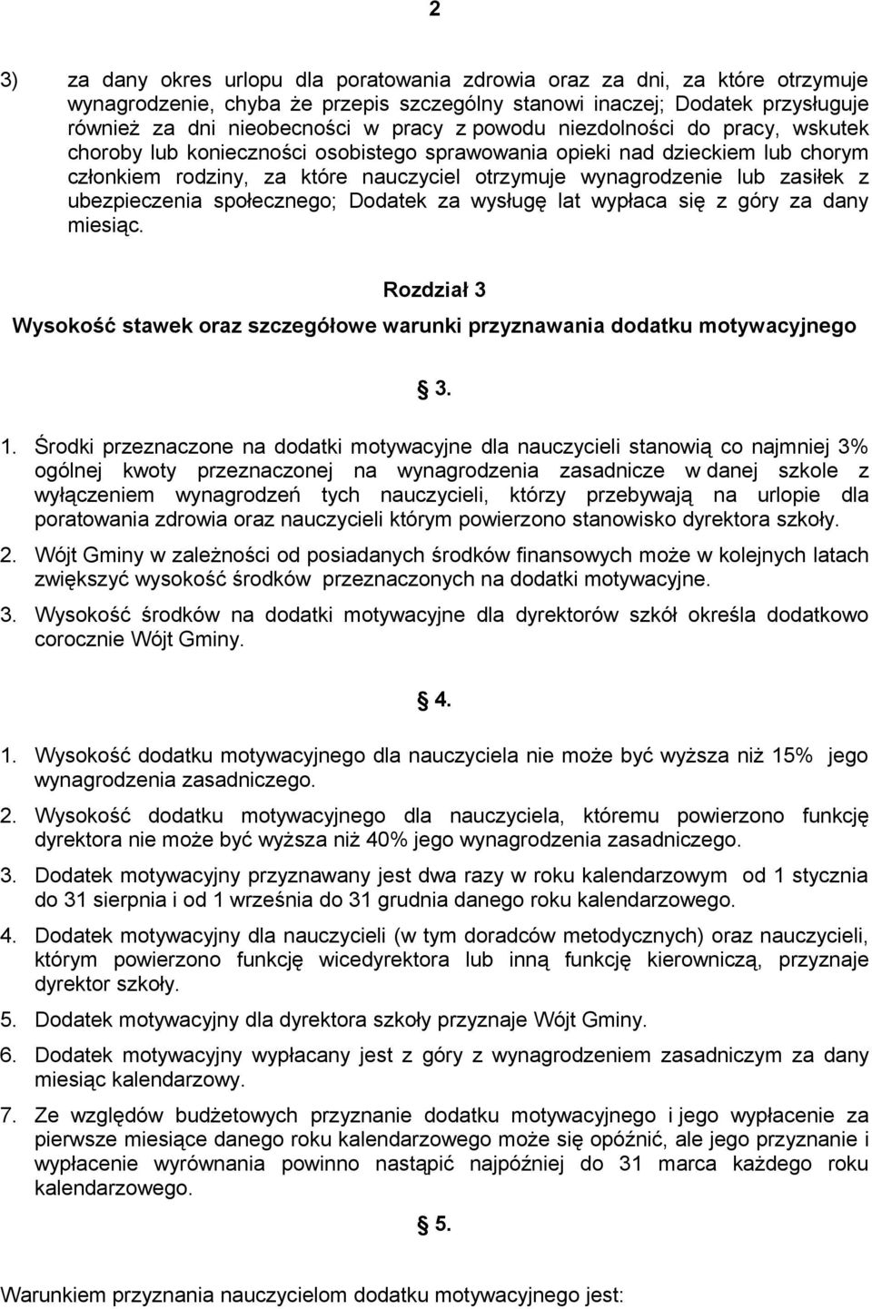 ubezpieczenia społecznego; Dodatek za wysługę lat wypłaca się z góry za dany miesiąc. Rozdział 3 Wysokość stawek oraz szczegółowe warunki przyznawania dodatku motywacyjnego 3. 1.