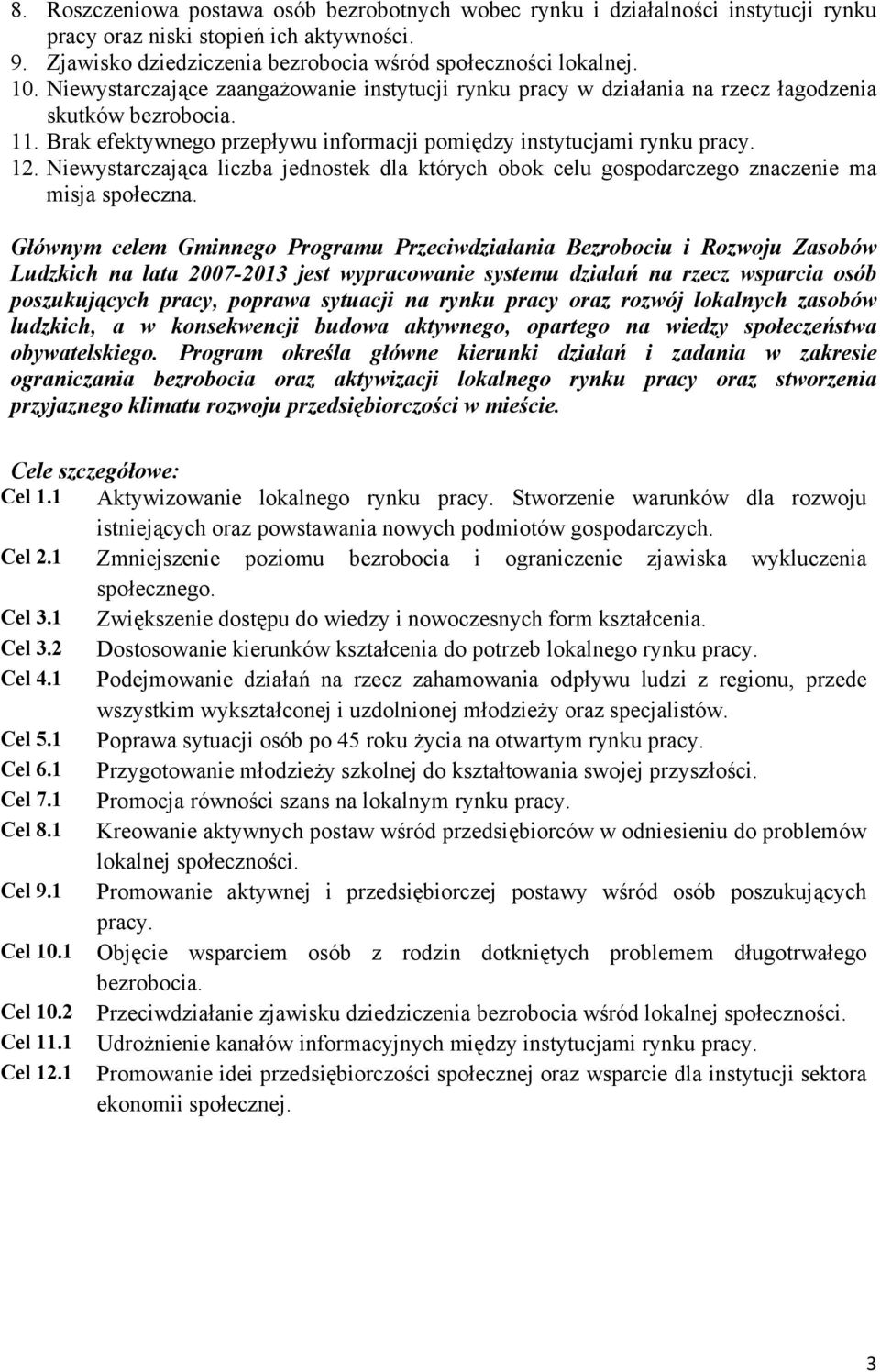 Niewystarczająca liczba jednostek dla których obok celu gospodarczego znaczenie ma misja społeczna.