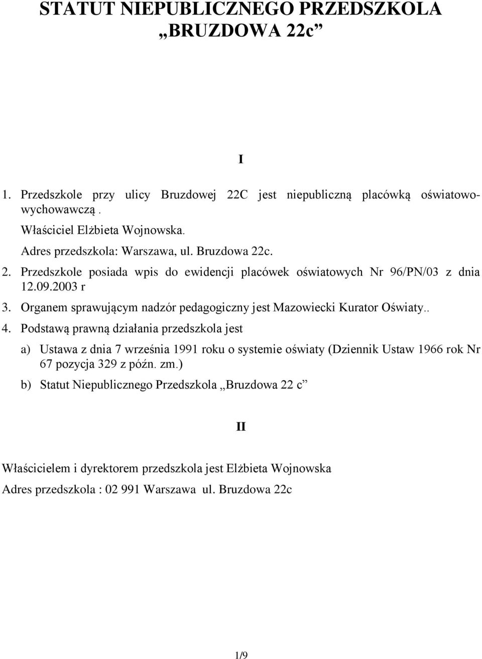 Organem sprawującym nadzór pedagogiczny jest Mazowiecki Kurator Oświaty.. 4.