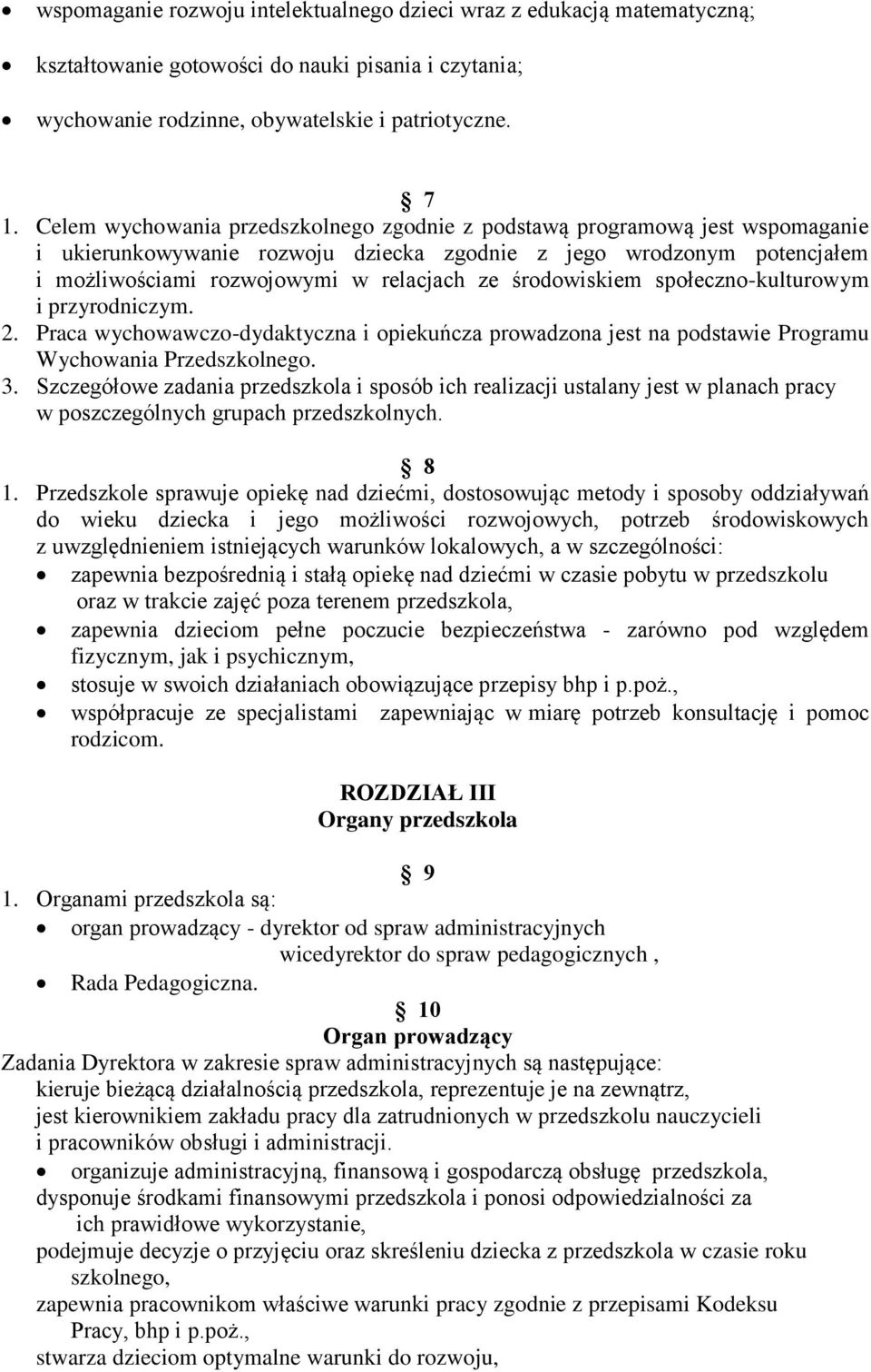 środowiskiem społeczno-kulturowym i przyrodniczym. 2. Praca wychowawczo-dydaktyczna i opiekuńcza prowadzona jest na podstawie Programu Wychowania Przedszkolnego. 3.