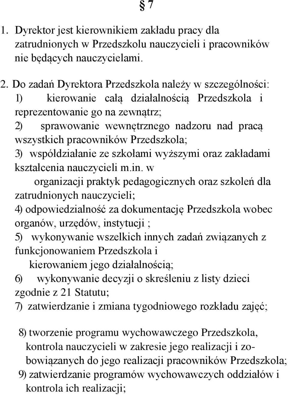 pracowników Przedszkola; 3) współdziałanie ze szkołami wyższymi oraz zakładami kształcenia nauczycieli m.in.