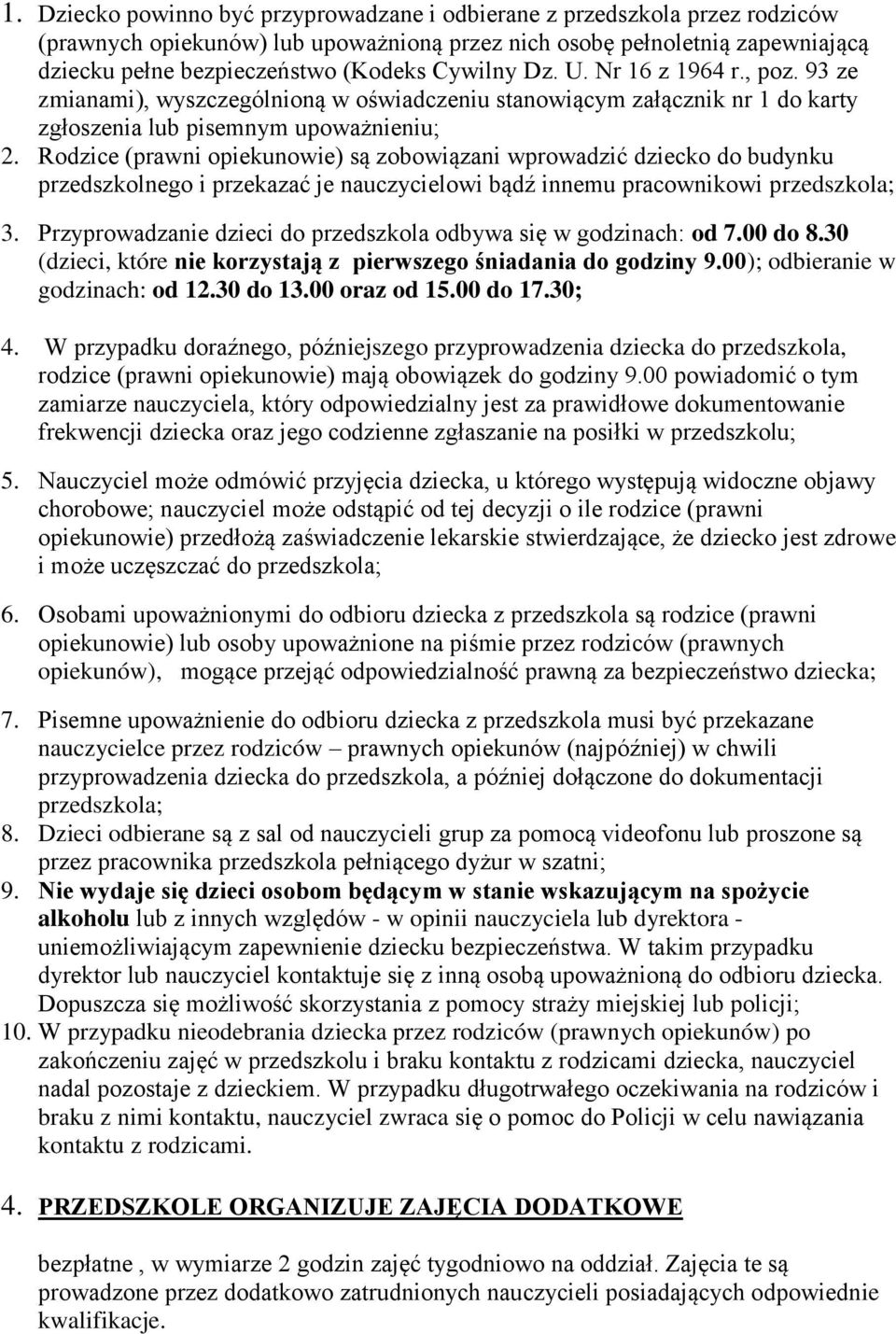 Rdzice (prawni piekunwie) są zbwiązani wprwadzić dzieck d budynku przedszklneg i przekazać je nauczycielwi bądź innemu pracwnikwi przedszkla; 3.