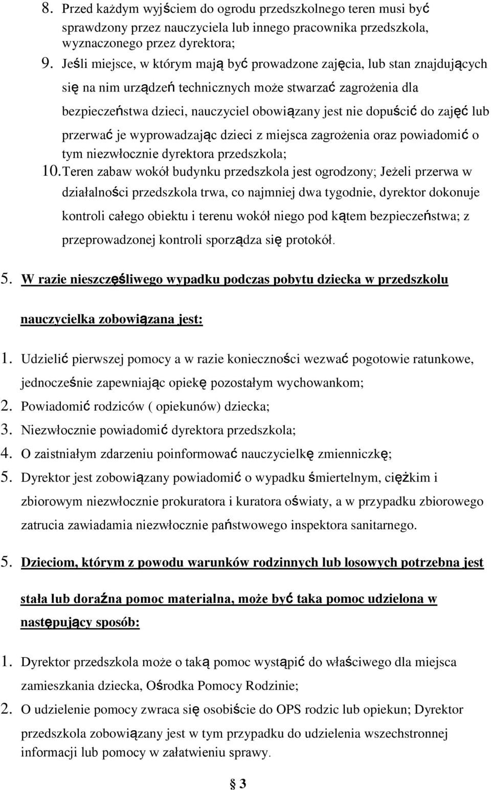 zajęć lub przerwać je wyprwadzając dzieci z miejsca zagrżenia raz pwiadmić tym niezwłcznie dyrektra przedszkla; 10.