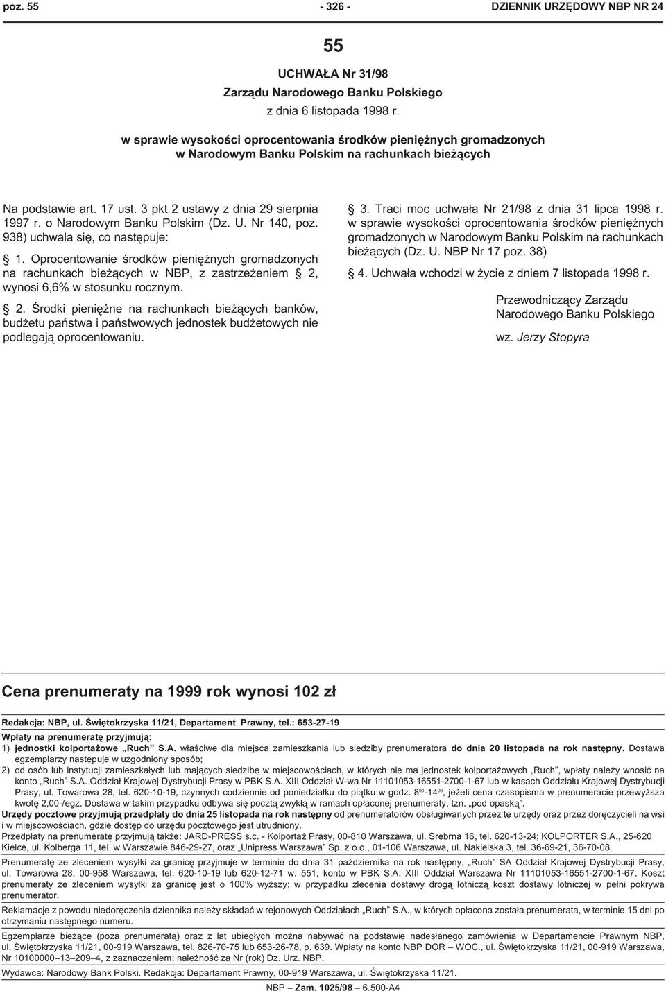 o Narodowym Banku Polskim (Dz. U. Nr 140, poz. 938) uchwala siê, co nastêpuje: 1.