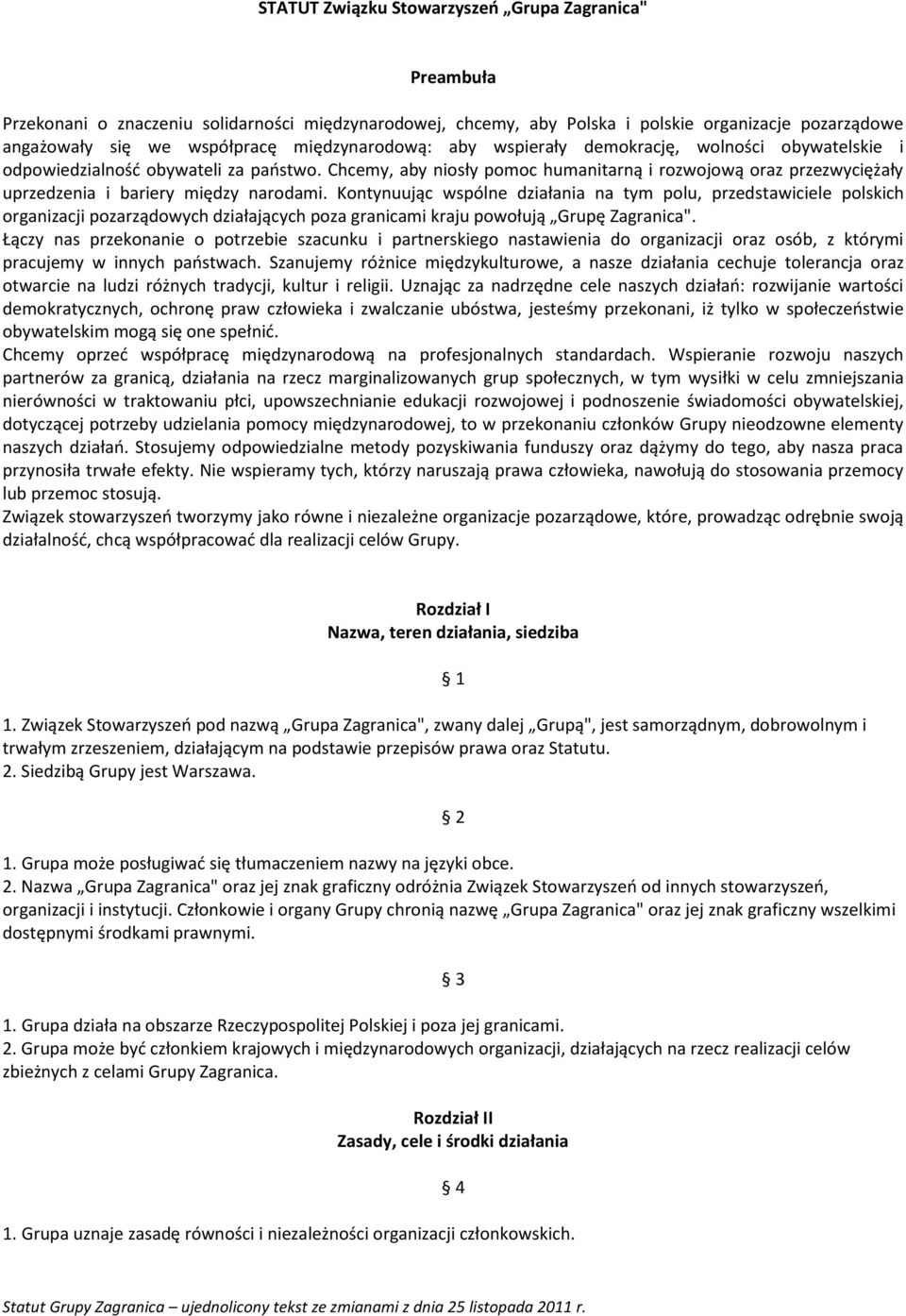 Chcemy, aby niosły pomoc humanitarną i rozwojową oraz przezwyciężały uprzedzenia i bariery między narodami.