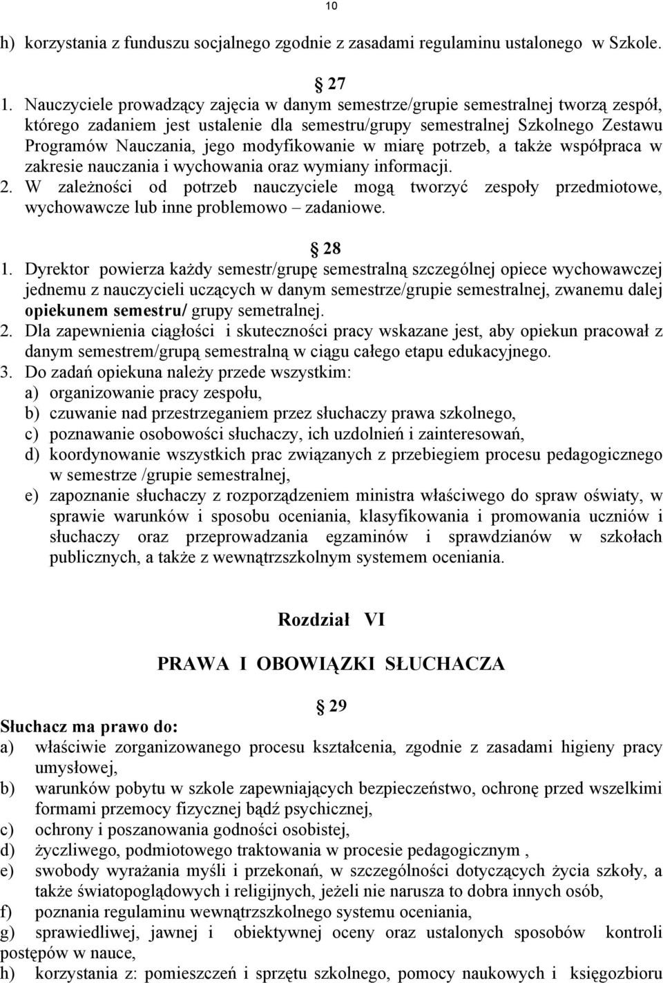 modyfikowanie w miarę potrzeb, a także współpraca w zakresie nauczania i wychowania oraz wymiany informacji. 2.