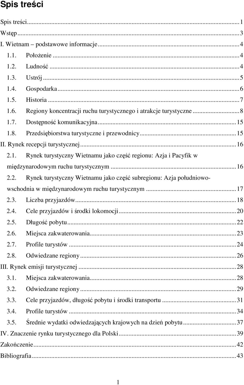 Rynek recepcji turystycznej...16 2.1. Rynek turystyczny Wietnamu jako część regionu: Azja i Pacyfik w międzynarodowym ruchu turystycznym...16 2.2. Rynek turystyczny Wietnamu jako część subregionu: Azja południowowschodnia w międzynarodowym ruchu turystycznym.