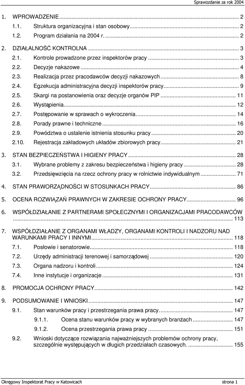 Wystąpienia... 12 2.7. Postępowanie w sprawach o wykroczenia... 14 2.8. Porady prawne i techniczne... 16 2.9. Powództwa o ustalenie istnienia stosunku pracy... 20 2.10.