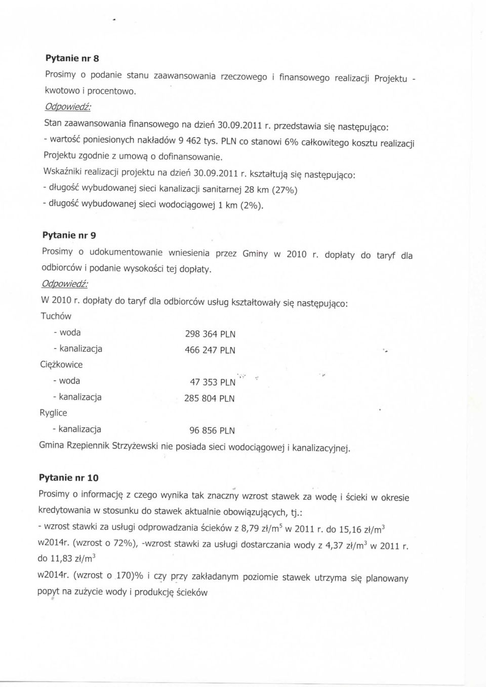 ksztattuja, sie. naste,puja_co: - dlugosc wybudowanej sieci kanalizacji sanitarnej 28 km (27%) - dlugosc wybudowanej sieci wodoci^gowej 1 km (2%).