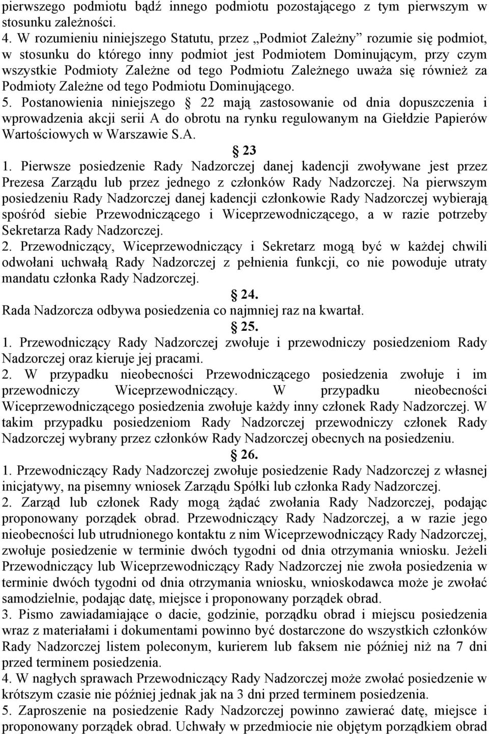 Zależnego uważa się również za Podmioty Zależne od tego Podmiotu Dominującego. 5.