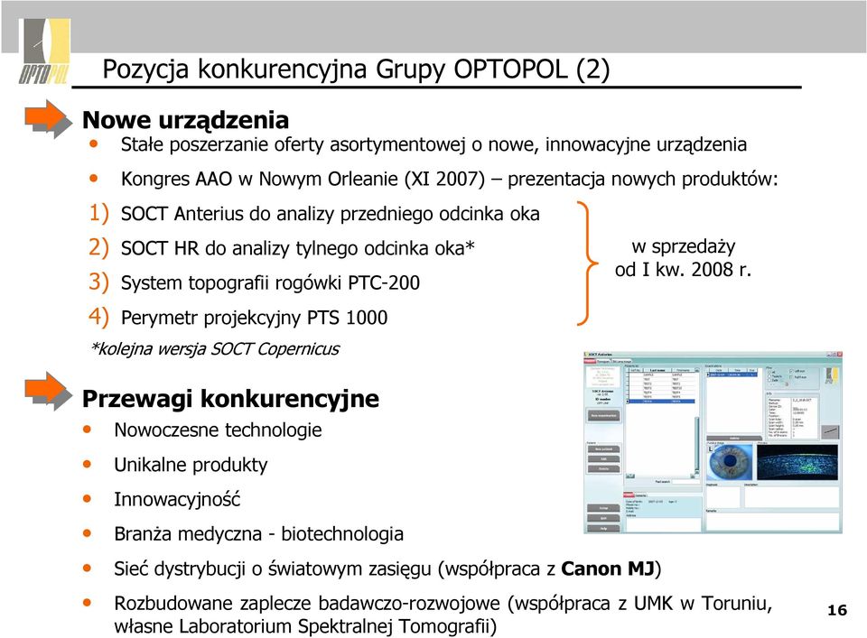 projekcyjny PTS 1000 *kolejna wersja SOCT Copernicus w sprzedaŝy od I kw. 2008 r.