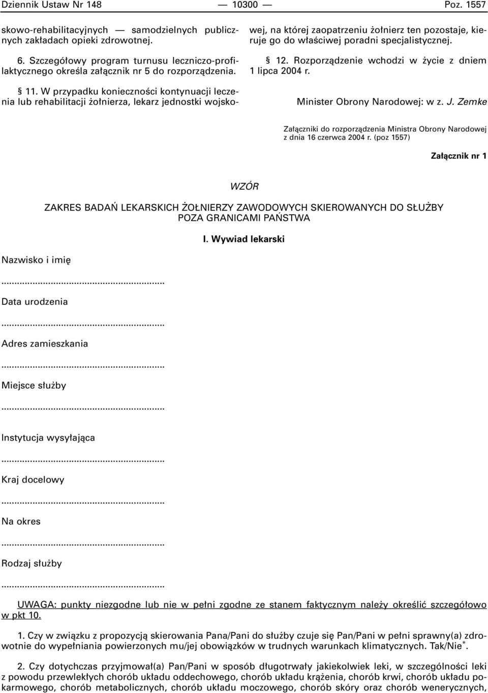 W przypadku koniecznoêci kontynuacji leczenia lub rehabilitacji o nierza, lekarz jednostki wojskowej, na której zaopatrzeniu o nierz ten pozostaje, kieruje go do w aêciwej poradni specjalistycznej.