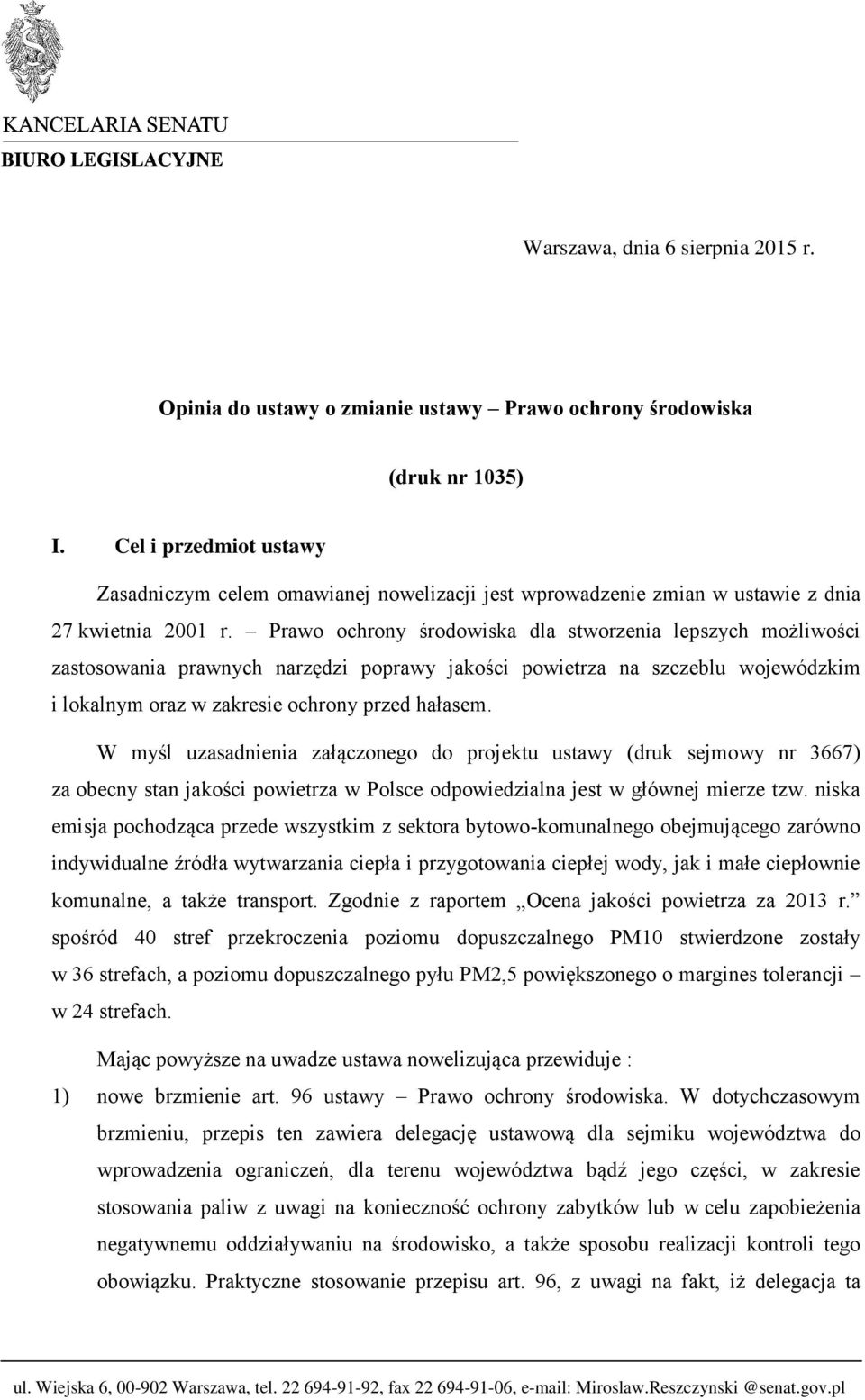 Prawo ochrony środowiska dla stworzenia lepszych możliwości zastosowania prawnych narzędzi poprawy jakości powietrza na szczeblu wojewódzkim i lokalnym oraz w zakresie ochrony przed hałasem.