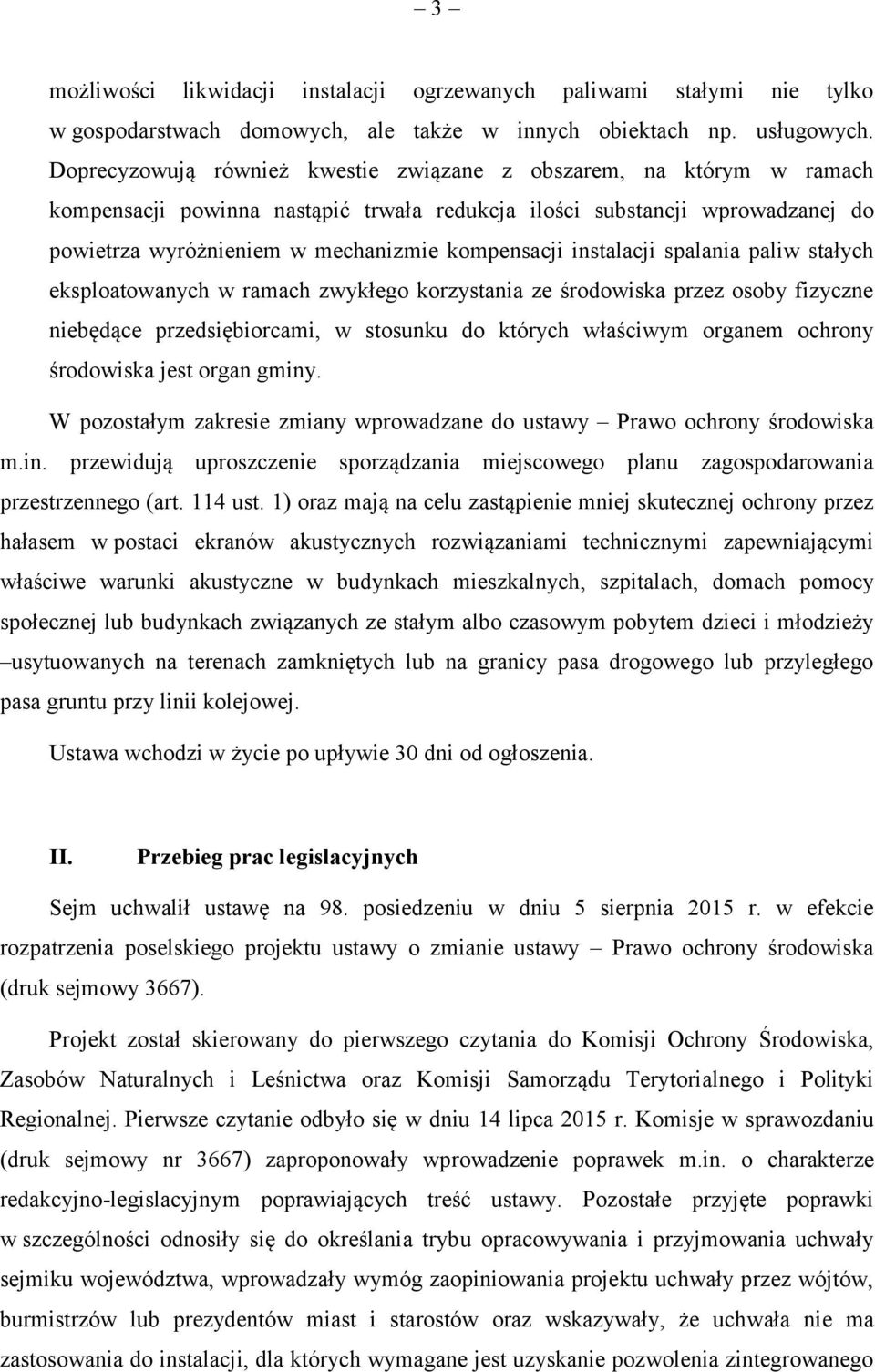 instalacji spalania paliw stałych eksploatowanych w ramach zwykłego korzystania ze środowiska przez osoby fizyczne niebędące przedsiębiorcami, w stosunku do których właściwym organem ochrony