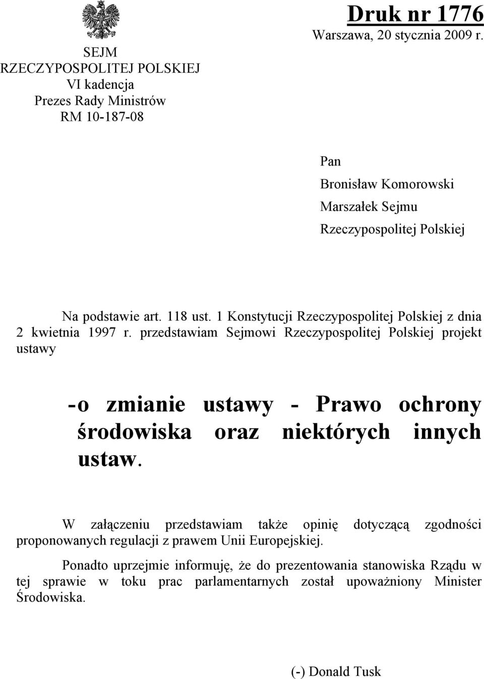 przedstawiam Sejmowi Rzeczypospolitej Polskiej projekt ustawy - o zmianie ustawy - Prawo ochrony środowiska oraz niektórych innych ustaw.