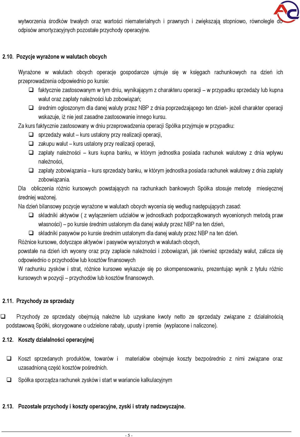 wynikającym z charakteru peracji w przypadku sprzedaży lub kupna walut raz zapłaty należnści lub zbwiązań; średnim głsznym dla danej waluty przez NBP z dnia pprzedzająceg ten dzień jeżeli charakter