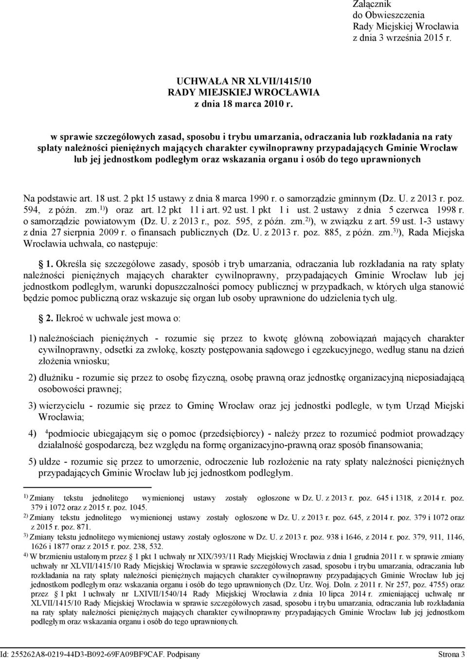 jednostkom podległym oraz wskazania organu i osób do tego uprawnionych Na podstawie art. 18 ust. 2 pkt 15 ustawy z dnia 8 marca 1990 r. o samorządzie gminnym (Dz. U. z 2013 r. poz. 594, z późn. zm.