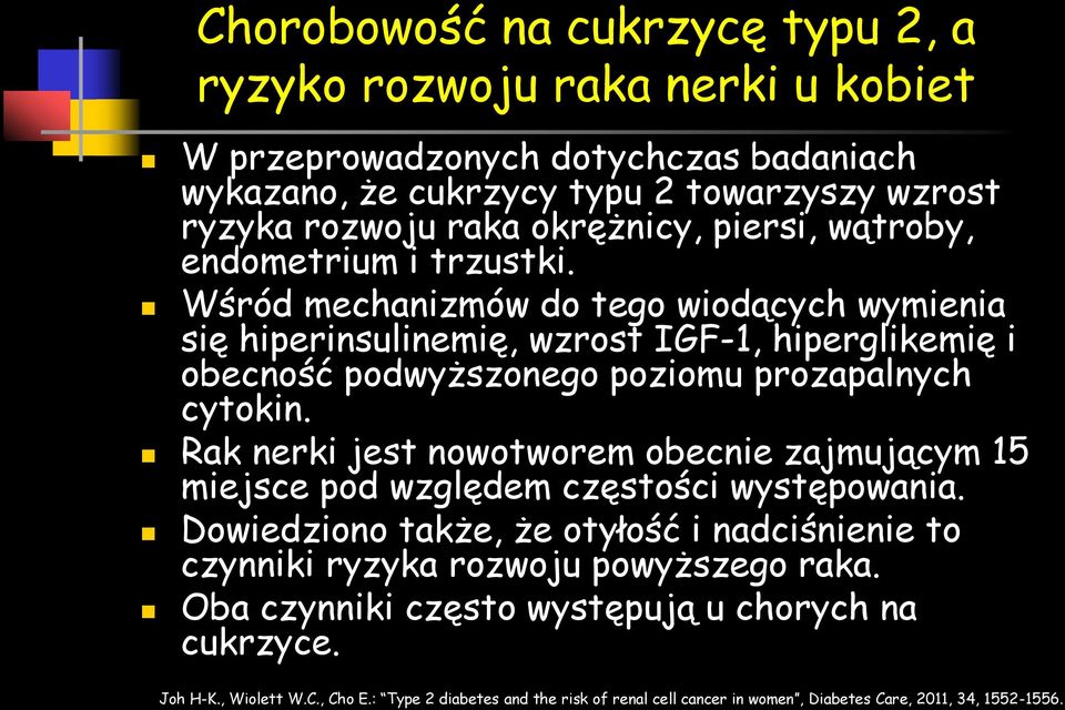 Wśród mechanizmów do tego wiodących wymienia się hiperinsulinemię, wzrost IGF-1, hiperglikemię i obecność podwyższonego poziomu prozapalnych cytokin.