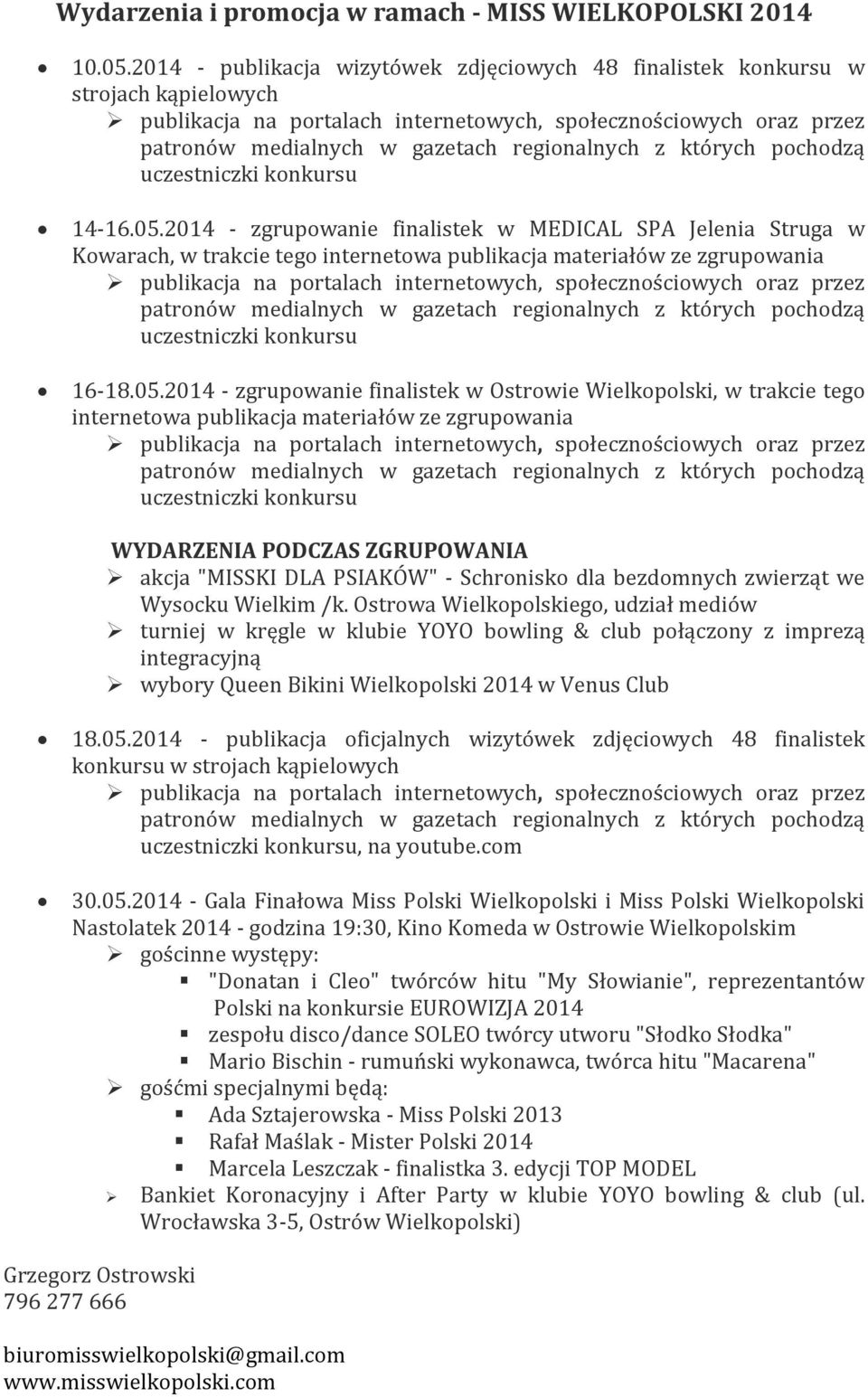 2014 - zgrupowanie finalistek w MEDICAL SPA Jelenia Struga w Kowarach, w trakcie tego internetowa publikacja materiałów ze zgrupowania uczestniczki konkursu 16-18.05.