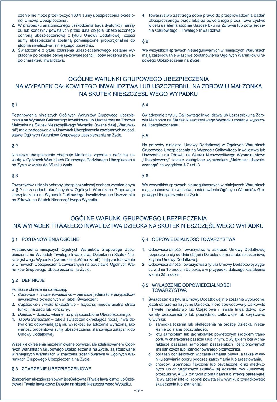 zostaną pomniejszone proporcjonalnie do stopnia inwalidztwa istniejącego uprzednio. 3.