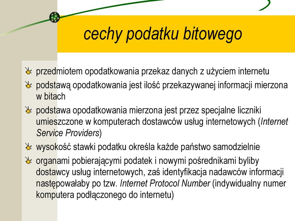 Service Providers) wysokość stawki podatku określa każde państwo samodzielnie organami pobierającymi podatek i nowymi pośrednikami byliby dostawcy