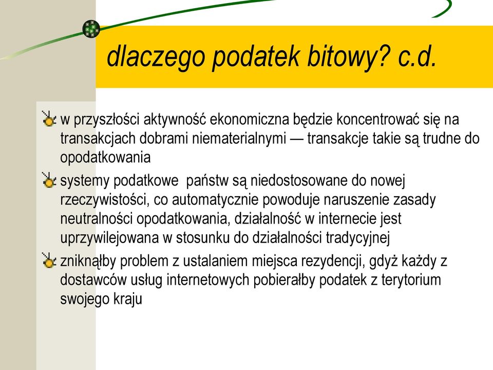 powoduje naruszenie zasady neutralności opodatkowania, działalność w internecie jest uprzywilejowana w stosunku do działalności