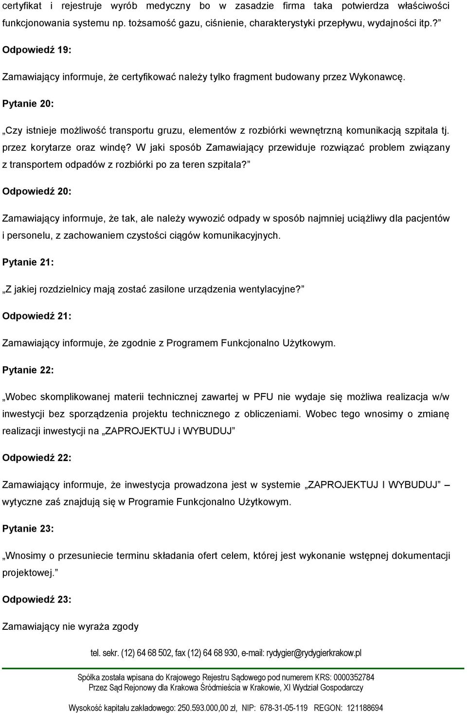 Pytanie 20: Czy istnieje możliwość transportu gruzu, elementów z rozbiórki wewnętrzną komunikacją szpitala tj. przez korytarze oraz windę?