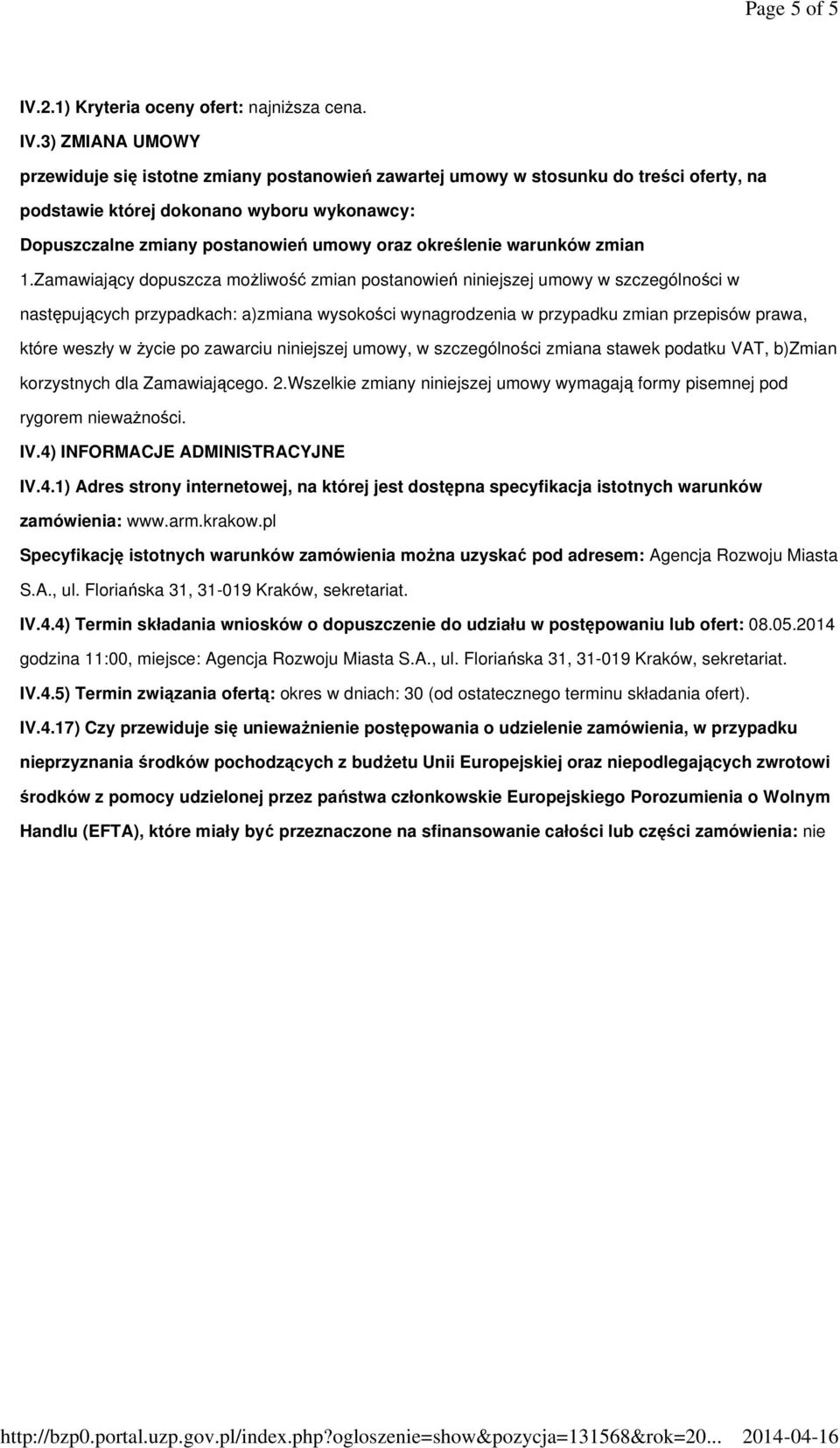 3) ZMIANA UMOWY przewiduje się istotne zmiany postanowień zawartej umowy w stosunku do treści oferty, na podstawie której dokonano wyboru wykonawcy: Dopuszczalne zmiany postanowień umowy oraz