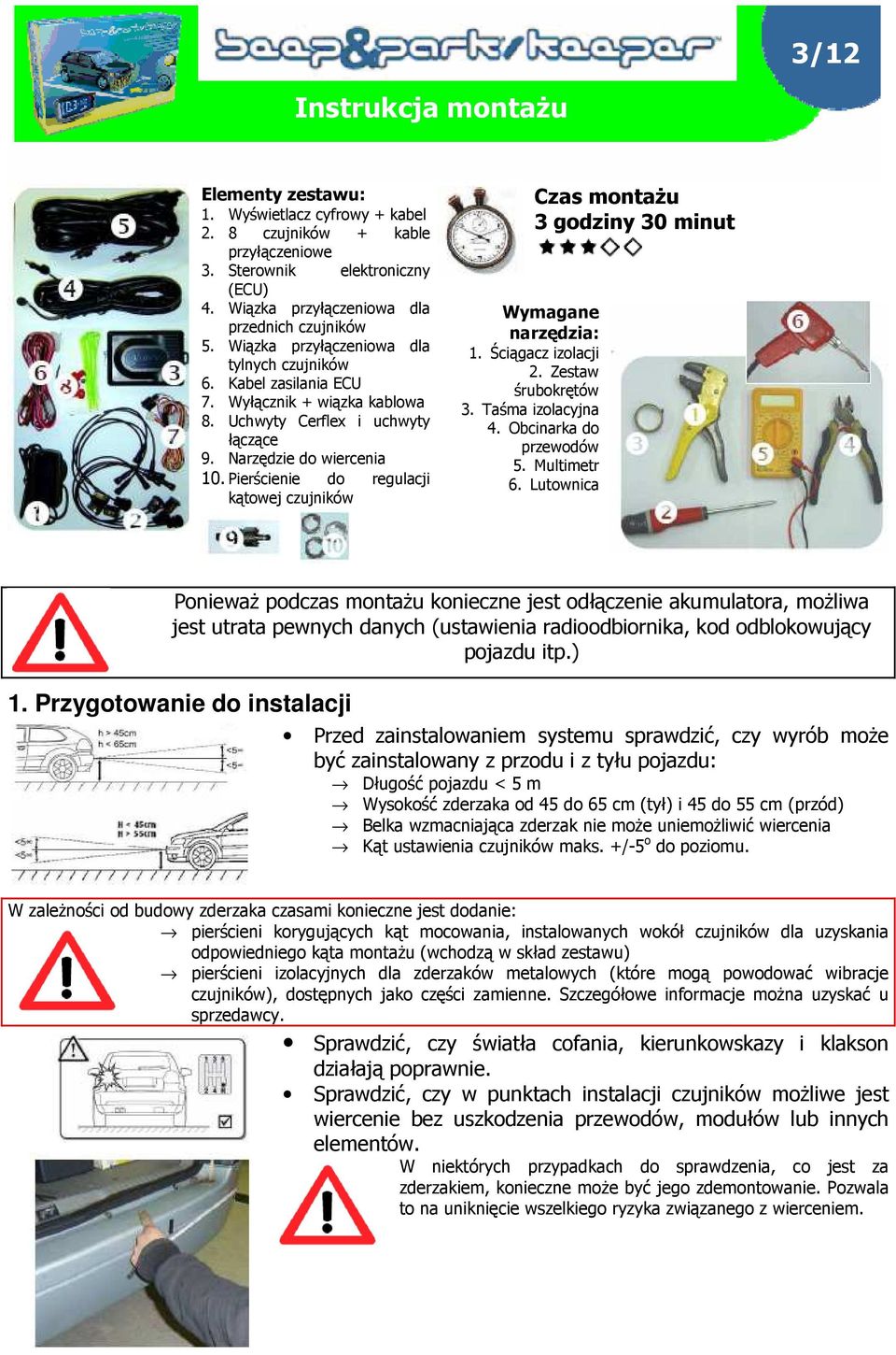 Pierścienie do regulacji kątowej czujników Wymagane narzędzia: 1. Ściągacz izolacji 2. Zestaw śrubokrętów 3. Taśma izolacyjna 4. Obcinarka do przewodów 5. Multimetr 6.